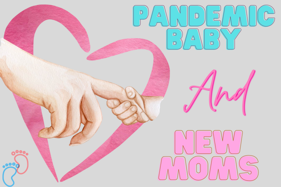 Pandemic Baby and New Mom: A Roller Coaster Ride