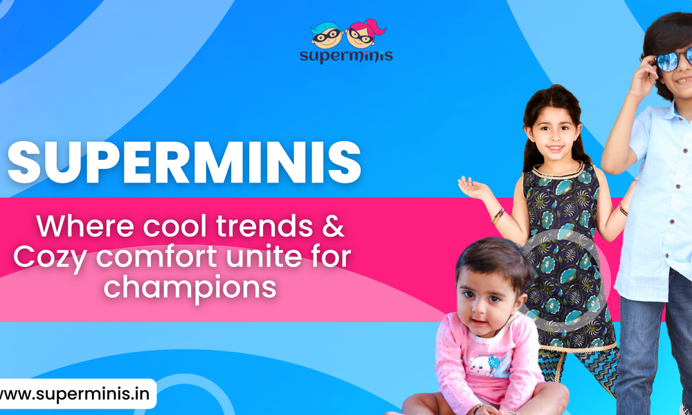 Superminis: Where Cool Trends and Cozy Comfort Unite for Little champions